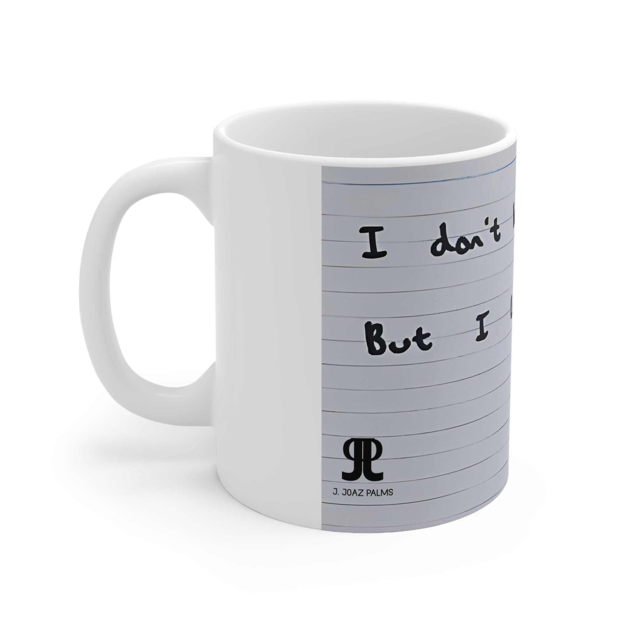Jered Joaz Palms Notebook-Lined Ceramic Mug — "I don’t know you, But I love you." Handwritten Quote,