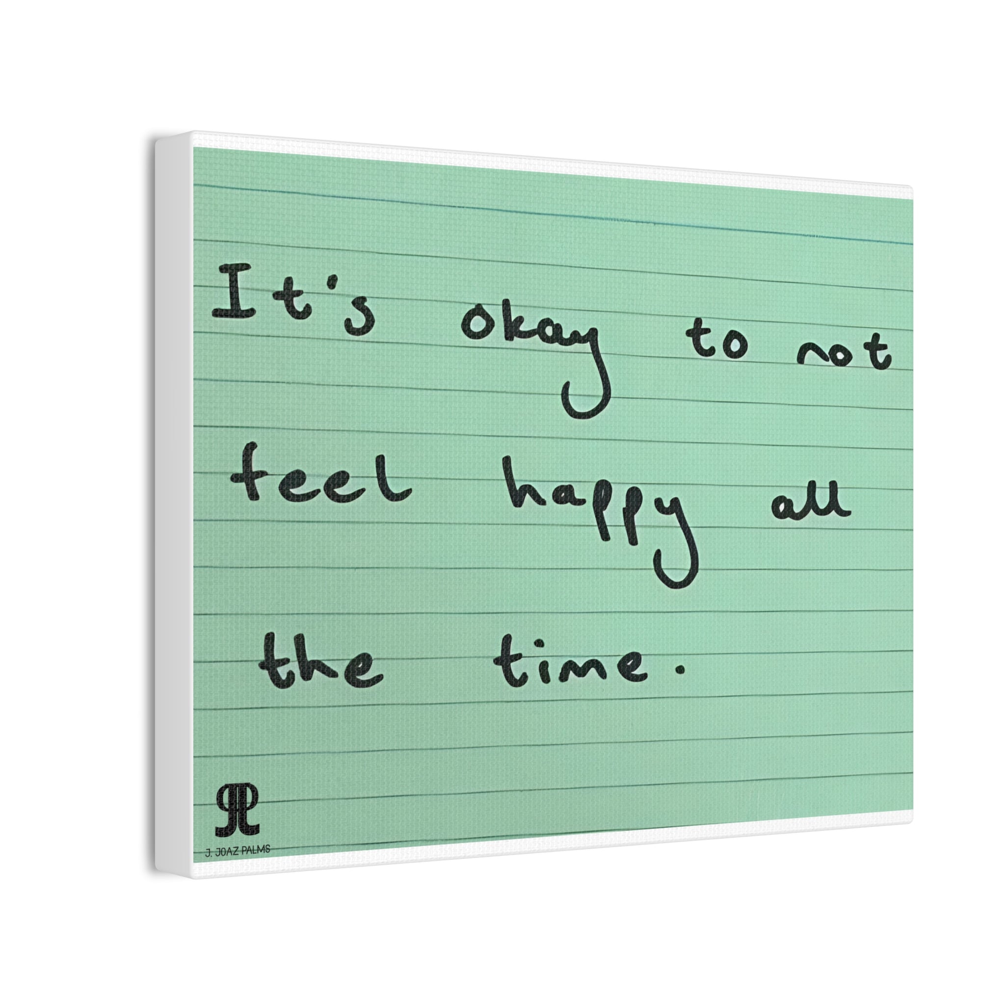 Jered Joaz Palms Canvas Wall Art - "It's Okay to Not Feel Happy All the Time" Inspirational Quote