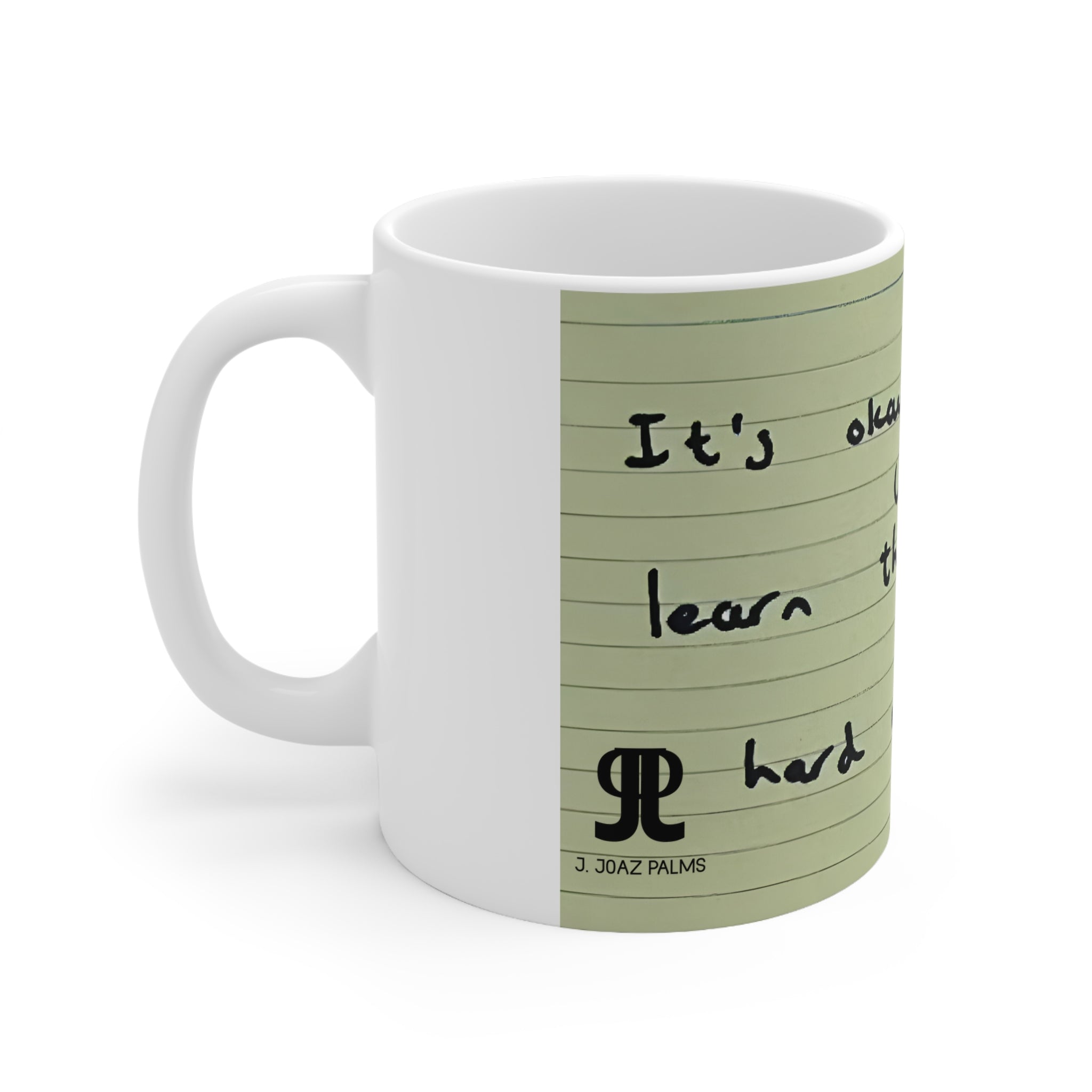 Jered Joaz Palms Ceramic Mug with Handwritten Quote — "It's okay to learn things the hard way"
